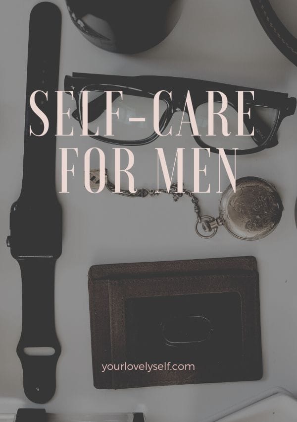 8 Best Care Tips on Self-Care for Men